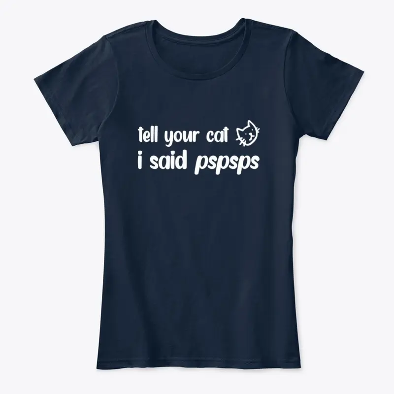 Tell your cat I said pspsps...